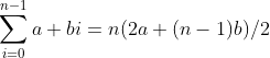 \sum^{n-1}_{i=0}a+bi=n(2a+(n-1)b)/2